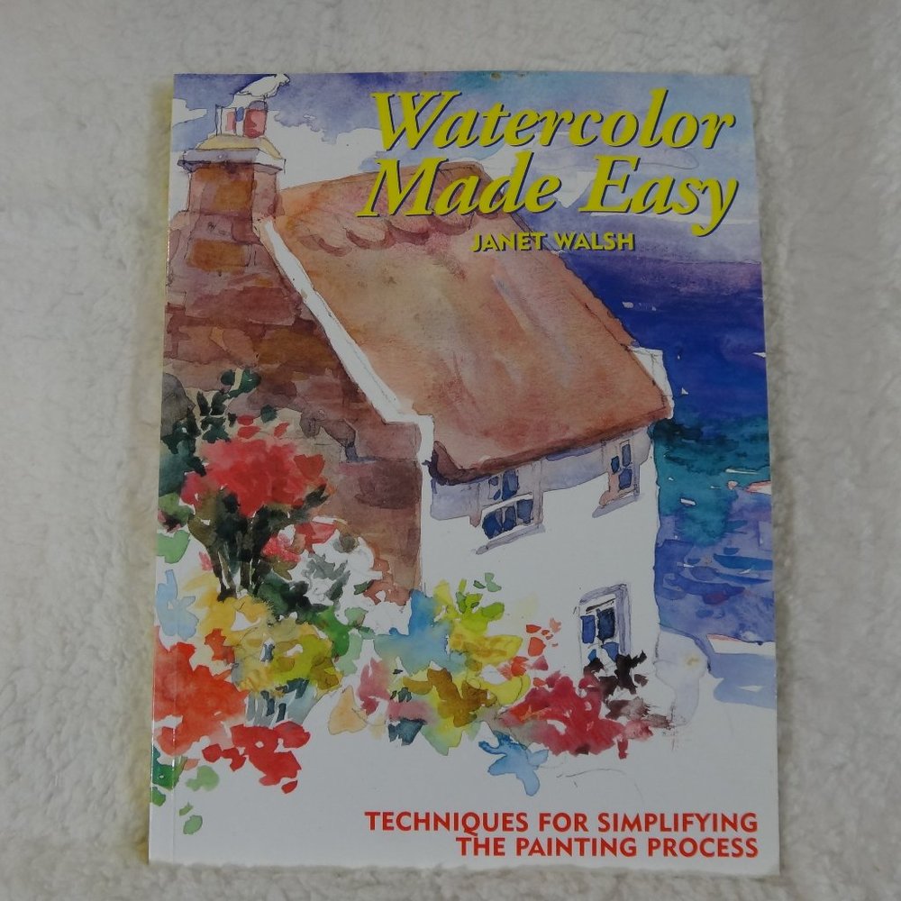 WATERCOLOR MADE EASY BY JANET WALSH